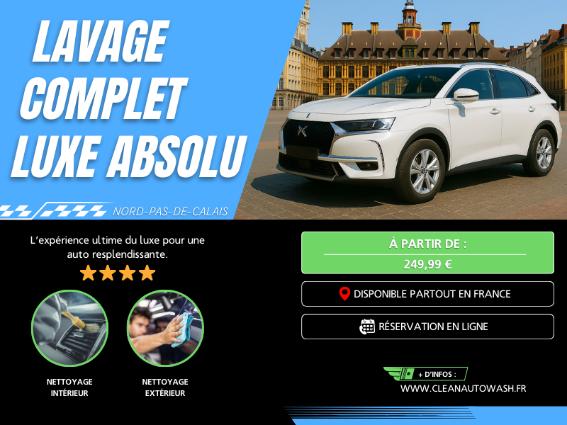 Lavage complet Luxe Absolu à Lille - nettoyage auto haut de gamme et brillance incomparable
