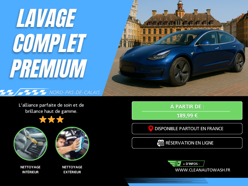 Lavage complet Premium à Lille - nettoyage automobile intérieur et extérieur haut de gamme